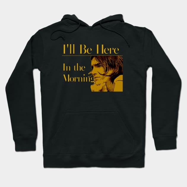 I'll Be Here in the Morning Hoodie by Nana On Here